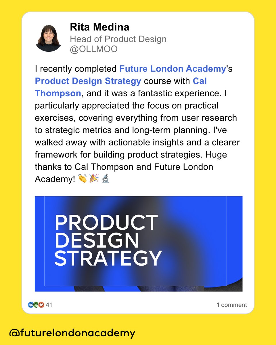 Product Design Strategy Course -
Student Testimonial

'I recently completed Future London Academy's Product Design Strategy course with Cal Thompson, and it was a fantastic experience. I particularly appreciated the focus on practical exercises, covering everything from user
