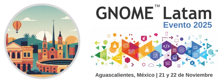 Listos para <a href="/GNOMELatam/">GNOME Latam</a> 2025 en México, nuestra extraordinaria sede será en Aguascalientes en la <a href="/uaa_mx/">Universidad Autónoma de Aguascalientes</a> Campus Central; con extraordinarios contenidos y una agenda completísima.
Evento híbrido y gratuito!

<a href="/gnome/">GNOME</a> <a href="/osilmx/">OSIL México</a> <a href="/FSLmx/">FSL.mx</a> 

events.gnome.org/event/304/