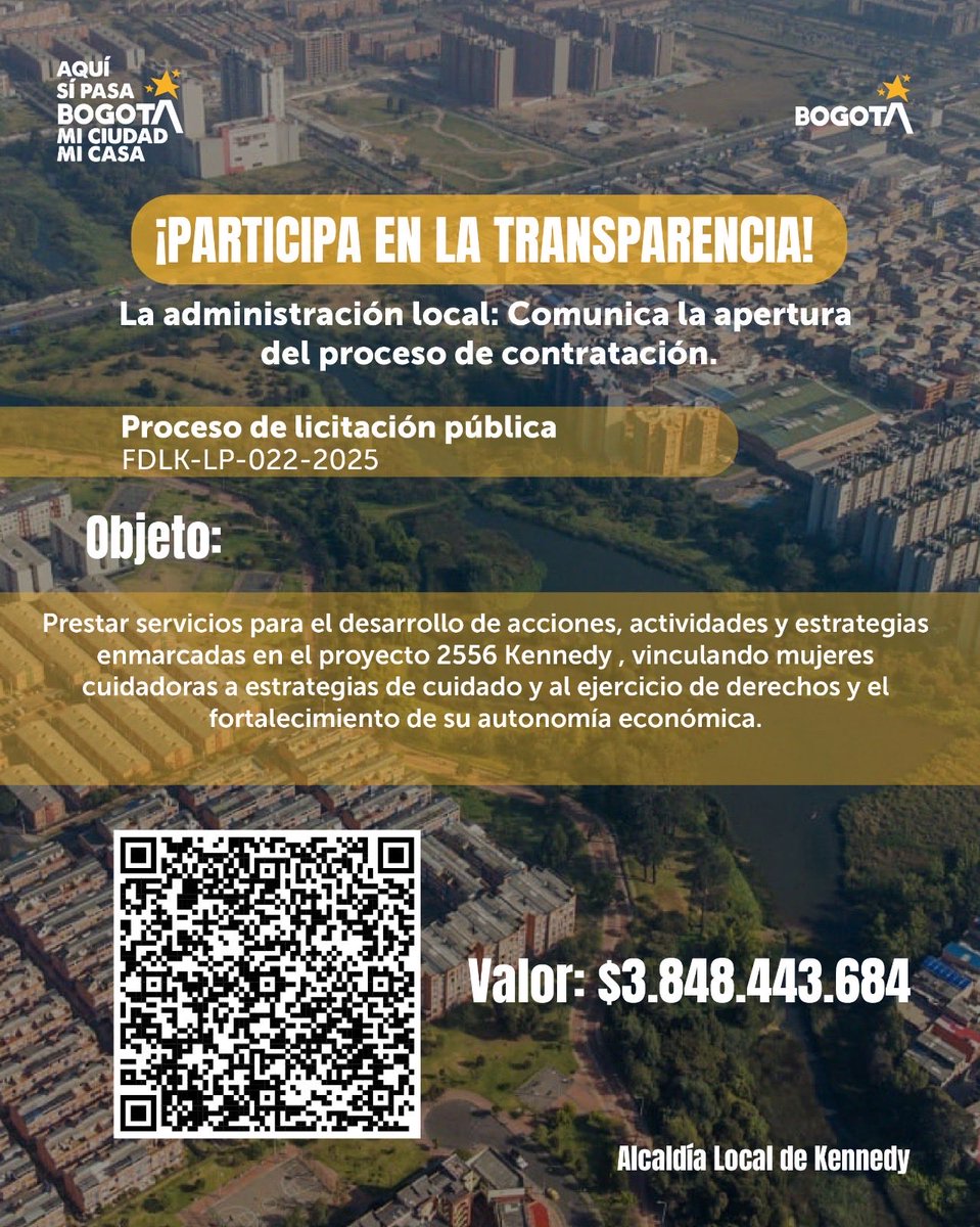 ¡Inversión para la equidad en Kennedy! 💜

La Alcaldía Local abre la Licitación Pública FDLK-LP-022-2025 para fortalecer la autonomía económica y los derechos de las mujeres cuidadoras en la localidad.
¡Participa en la transparencia! Consulta los detalles escaneando el código QR.