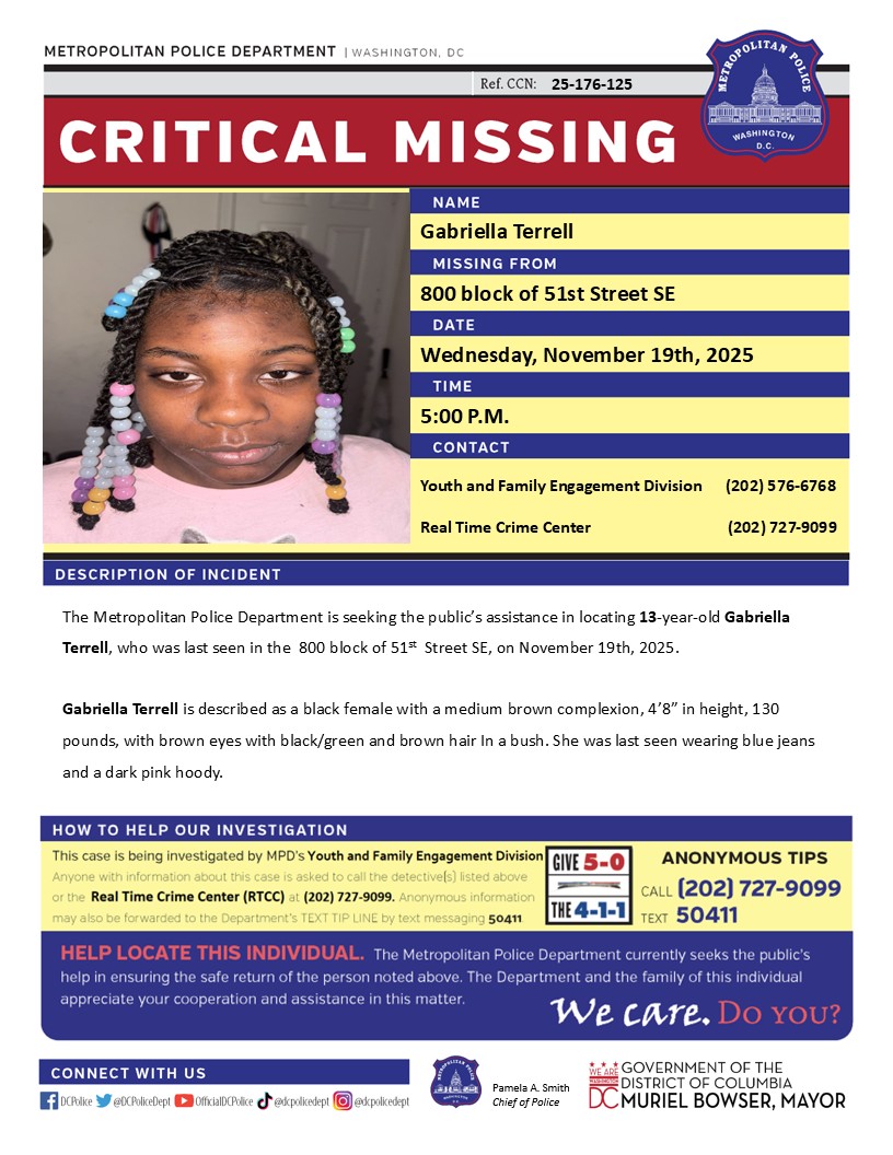 DCPoliceDept's tweet image. Critical #MissingPerson 13-year-old Gabriella Terrell, who was last seen in the 800 block of 51st Street SE, on November 19th, 2025.

Have info? Call (202) 727-9099 / text 50411