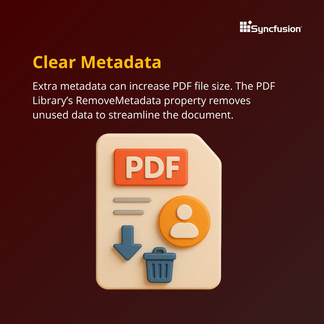 Syncfusion's tweet image. Clear Metadata
Metadata can quietly increase your PDF size.
Enable the PDF Library’s RemoveMetadata property to delete unnecessary details and keep PDFs lighter.
➡️ Next: Optimize Page Content 👇
#PDF #PDFLibrary #OptimizationTips
(4/10)