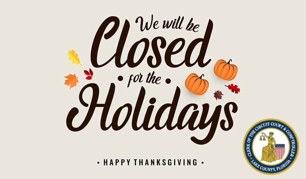All offices of the Lake County Clerk of the Circuit Court &amp; Comptroller will be closed on Thursday, Nov. 27, and Friday, Nov. 28, for the Thanksgiving holiday.