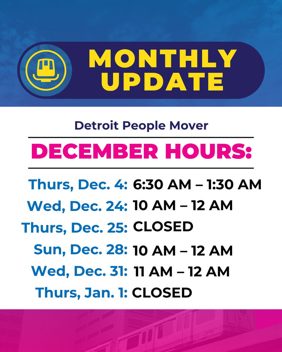 detpeoplemover's tweet image. For the month of December, we’ve extended our hours on a few dates so you have more time to enjoy Detroit! See our updated schedule below, including our holiday closure dates:

🎄December Extended &amp;amp; Holiday Hours:

📅 Thurs, Dec. 4: 6:30 AM – 1:30 AM
📅 Wed, Dec. 24: 10 AM – 12…