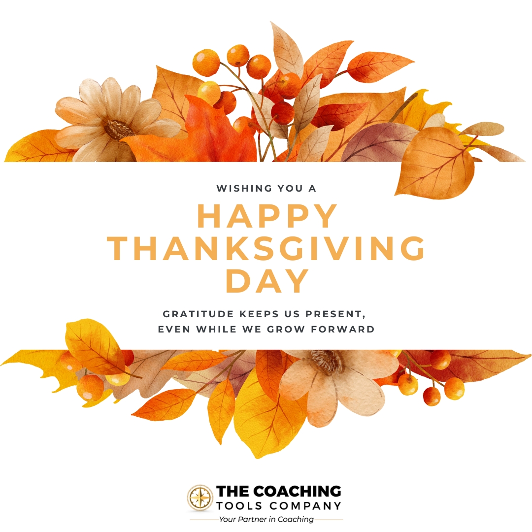 ToolsForCoaches's tweet image. This Thanksgiving, we pause to practice gratitude — noticing what’s working, who’s with us, and how far we’ve come. 🌿
Wishing you a peaceful, gratitude-filled holiday from all of us at The Coaching Tools Company. 🧡
#Thanksgiving #Gratitude #YourPartnerInCoaching