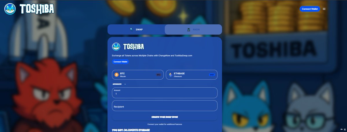Using the TOSHIBA swap is extremely easy, low cost and fast!

Go to Toshiba.com and move fully anonymously between chains. All you need to so is to choose the ANON tab and paste your desired address.

No boundaries, no control, no KYC!

Once you understand how you
