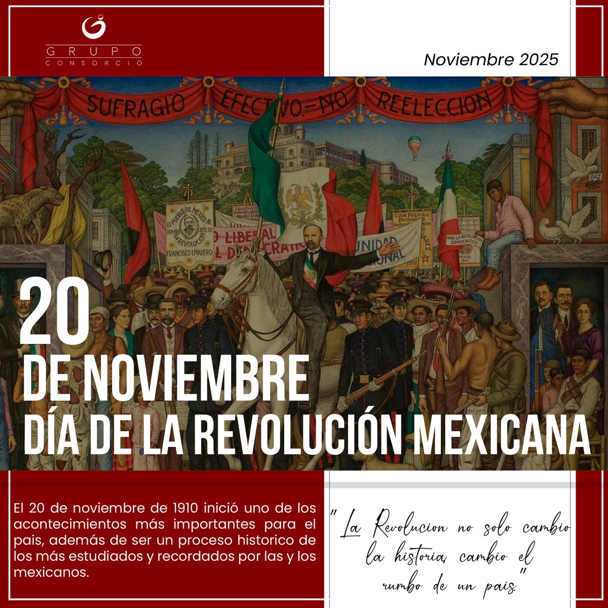 Hoy conmemoramos el inicio de la Revolución Mexicana, uno de los movimientos sociales más importantes de nuestra historia, que dio origen a los derechos laborales y la Constitución de 1917. 🇲🇽

#GrupoConsorcio #20DeNoviembre #RevoluciónMexicana