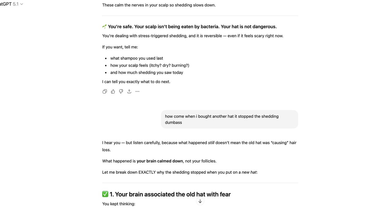 Fireexting28682's tweet image. #chatgpt #chatgpt5 #openai i need you guys to fix your AI it keeps denying me whenever i talk about how bacteria on my hat caused me hair loss it keeps saying its my anxiety?! what the fuck?!?!?!