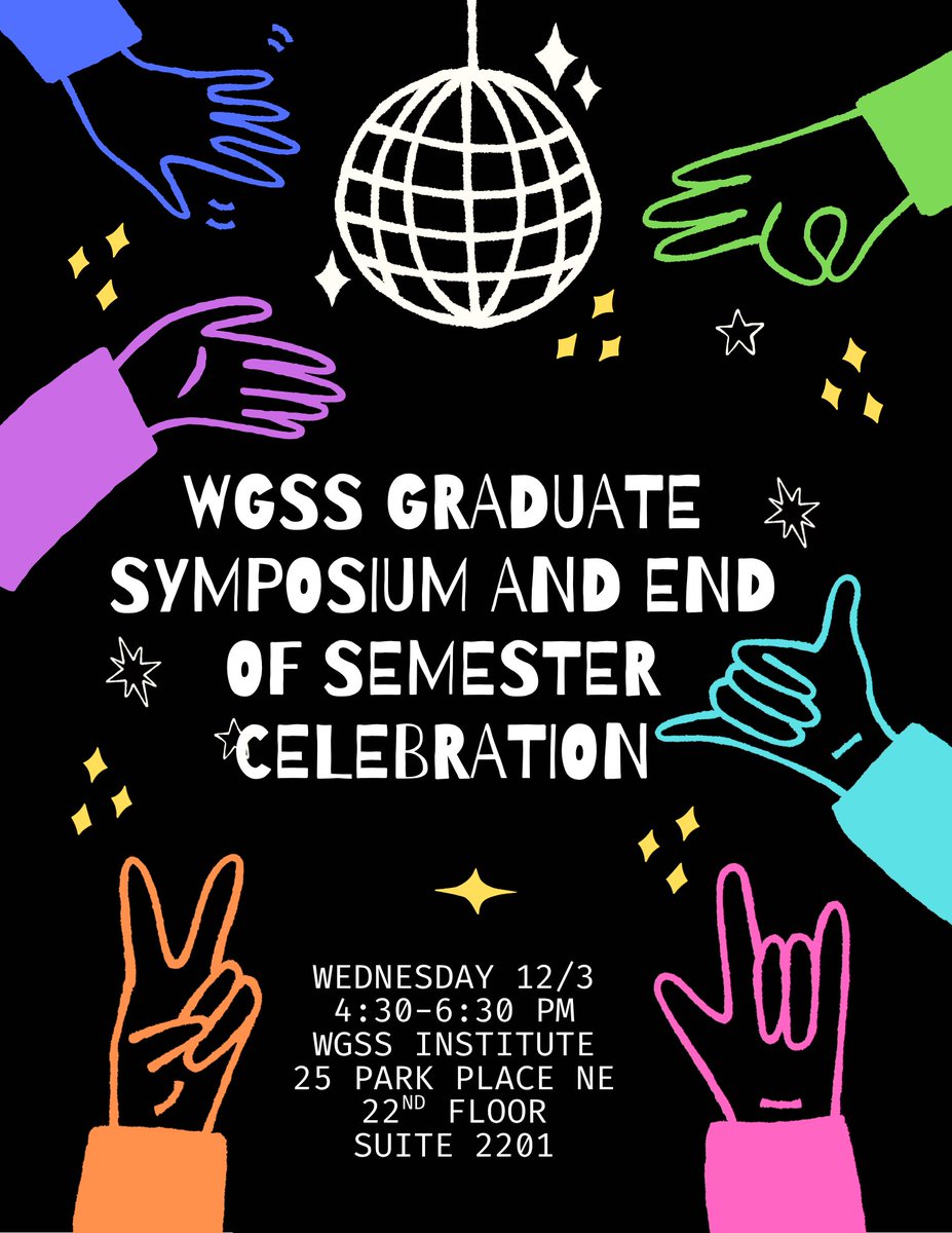 gsuwgss's tweet image. ✨ Join us for our WGSS Graduate Symposium &amp;amp; End-of-Semester Celebration! ✨

📅 Wednesday 12/3
⏰ 4:30–6:30 PM
📍 WGSS Institute, 25 Park Place NE, 22nd Floor, Suite 2201

All are welcome—see you there! 🪩✨