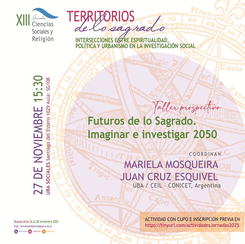 XIII #JornadasReligión  / Taller prospectivo
Futuros de lo sagrado. Imaginar e investigar 2050
27.11 15.30hs
Coordinan: Mariela Mosqueira y Juan Cruz Esquivel
(UBA / CEIL – CONICET, Argentina)
Actividad especial con inscripción previa:
forms.gle/jCgHNNPHrCiSXt…