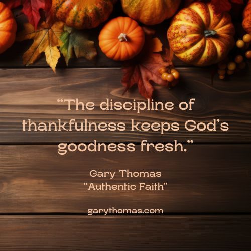 garyLthomas's tweet image. “The discipline of thankfulness keeps God’s goodness fresh.”  Gary Thomas from &quot;Authentic Faith.&quot; buff.ly/LqxpRf6 

#garythomas #garythomasbooks #authorgarythomas #authenticfaith #spiritualformation