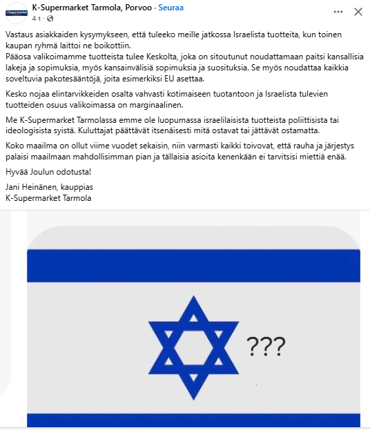 Tämä K-Supermarket Tarmola Porvoossa toimii täysin oikein ns. Israel tapauksen kohdalla. 
Se antaa asiakkaiden päättää itse, eikä ryhdy politiikan tekoon kuten <a href="/sryhma/">S-ryhmä</a> S-ryhmän Israel linjaus leimaa sen nyt selvästi vasemmistolaiseksi. 
Entisenä S-ryhmäläisenä ja