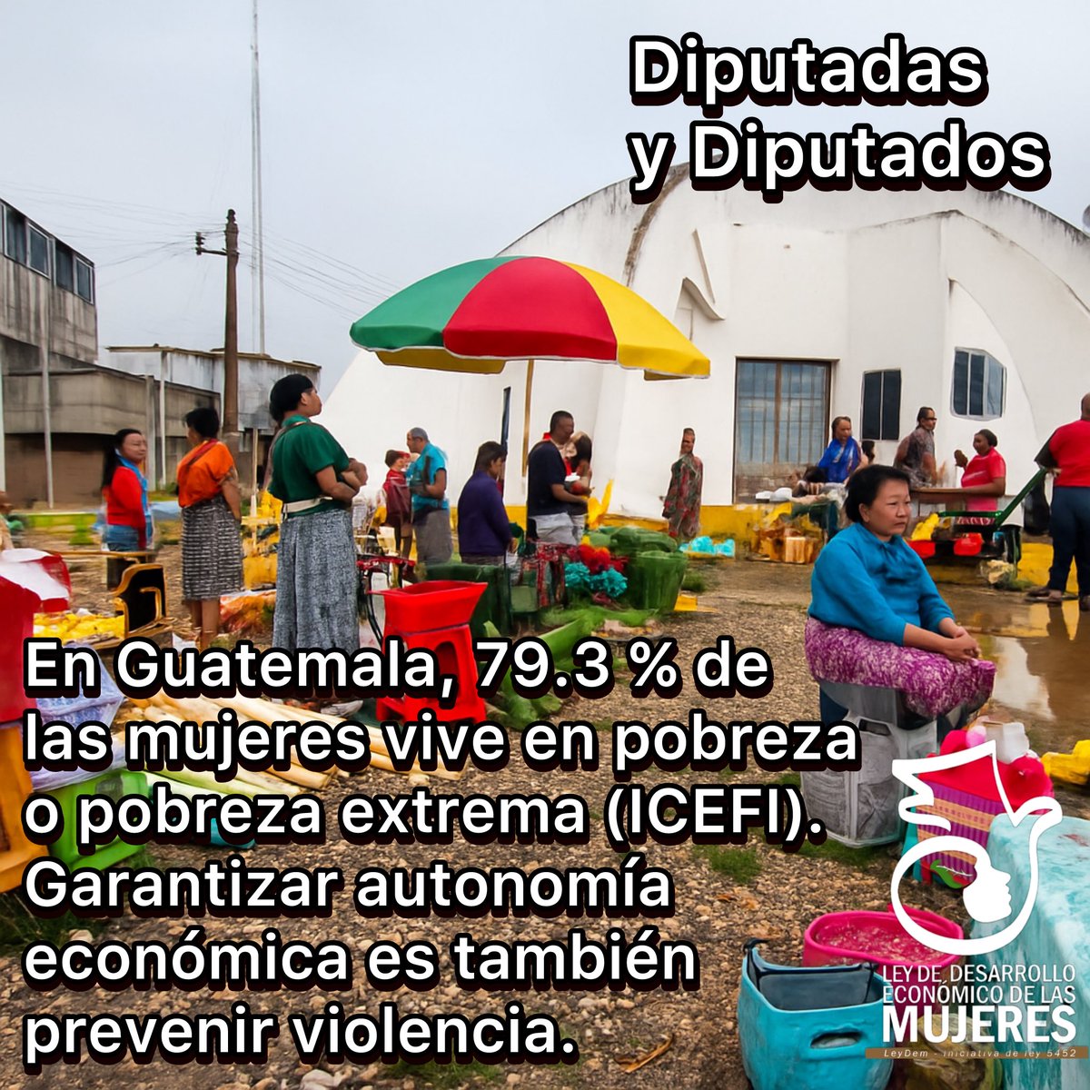 ¿Por qué  urge que el Congreso apruebe  la #iniciativa5452? 
En Guatemala, 79.3 % de las mujeres vive en pobreza o pobreza extrema (ICEFI)
Garantizar autonomía económica es también prevenir violencia
#25N #Guatemala #LEYDEM #Iniciativa5452 #viral #DesarrolloParaLasFamilias #viral