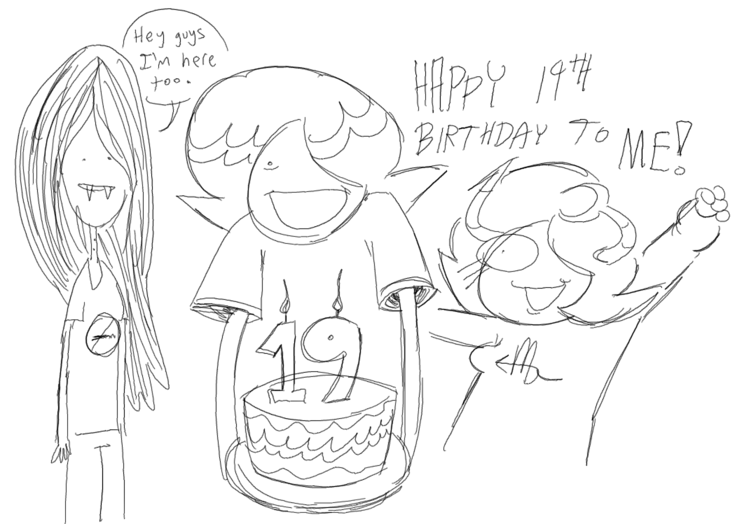 happy 19th to me, everyone say happy birthday and give me a million gifts please