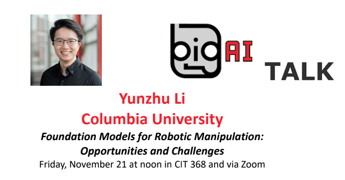 We are delighted to host <a href="/YunzhuLiYZ/">Yunzhu Li</a> from <a href="/Columbia/">Columbia University</a>  this Friday, presenting "Foundation Models for Robotic Manipulation: Opportunities and Challenges".

More details: events.brown.edu/computer-scien…