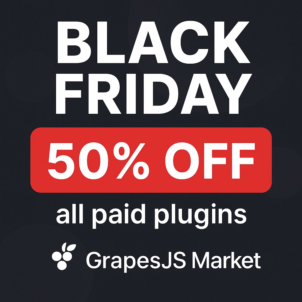Black Friday Alert!

For the next 3 days only, get 50% OFF on all paid plugins at gjs.market

Upgrade your web projects with premium GrapesJS plugins at half price! Don’t miss out — the clock is ticking

Tip: Grab your favorite plugins before they’re gone!