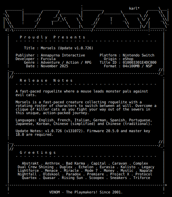 switch_predb's tweet image. New Release by VENOM!

Morsels_Update_v1.0.726_NSW-VENOM [010003301E4DC800][D508A866]
Size: 347.53 MiB

View on Tinfoil: tinfoil.io/Title/01000330…
View on eShop: ec.nintendo.com/apps/010003301…