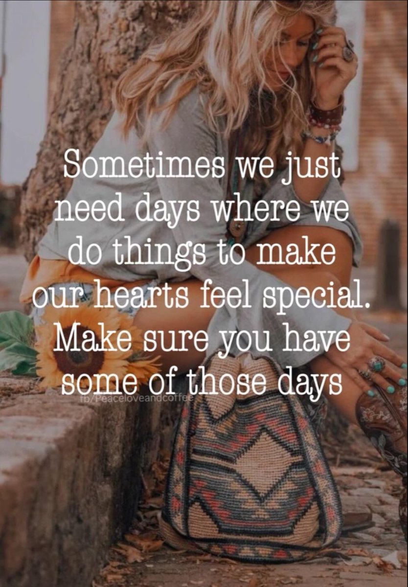 Sometimes we just need days where we do things to 
make our heart feel special.
Make sure you have some of these days.