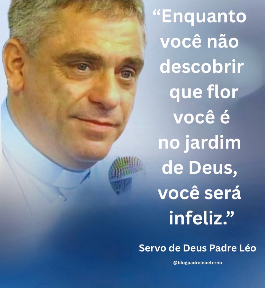 PadreLeoEterno's tweet photo. “Enquanto você não descobrir que flor você é no jardim de Deus, você será infeliz.”

Servo de Deus Padre Léo https://t.co/2ad3PKu1Ot