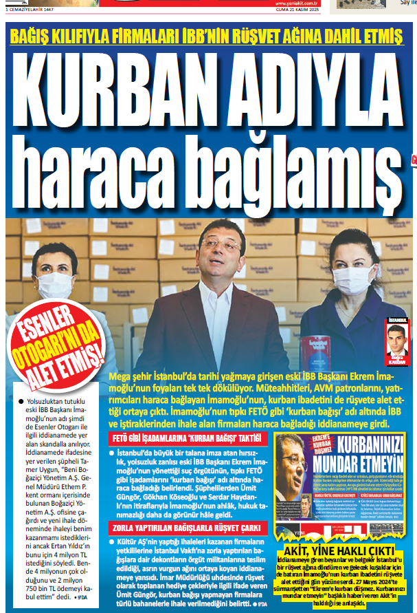 Zekeriya_Say's tweet image. Akit Gazetesi&apos;nin bugünkü manşeti:
*
İstanbul Cumhuriyet Başsavcılığı&apos;nın hazırladığı iddianamede, Ekrem İmamoğlu&apos;nun iş adamlarından &quot;kurban bağışı&quot; adı altında rüşvet aldığı öne sürülüyor.
*
Şüphelilerden Ümit Güngör, Gökhan Köseoğlu ve Serdar Haydanlı ifadelerinde,…