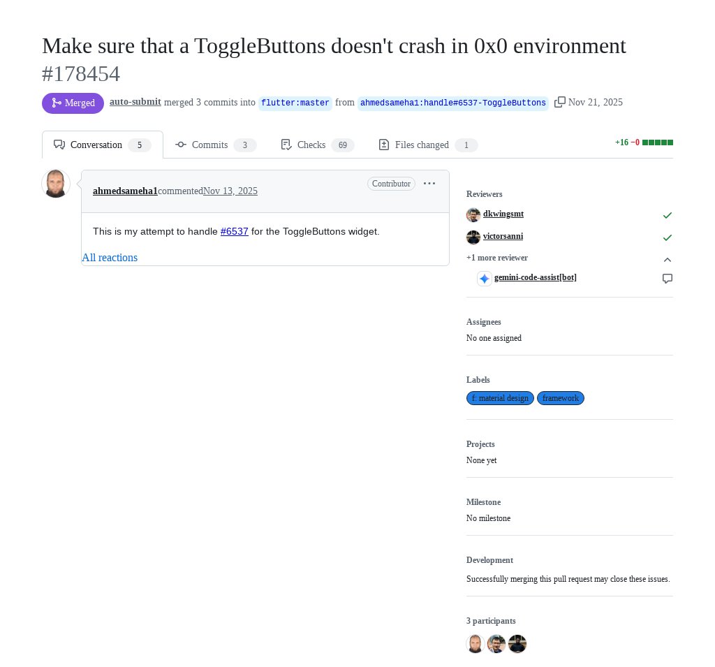 FlutterMerge's tweet image. &quot;Make sure that a ToggleButtons doesn&apos;t crash in 0x0 environment&quot; by Ahmed Mohamed Sameh was merged into #Flutter master github.com/flutter/flutte…