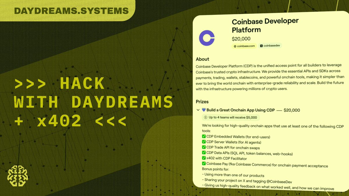 daydreamsagents's tweet image. &amp;lt; Hacking on x402 at ETHGlobal Buenos Aires &amp;gt;

If you use the Daydreams stack on the Coinbase track you are in the game for a $20,000 dollar Coinbase prize plus a 100,000 DREAMS top up if a Daydreams build wins.