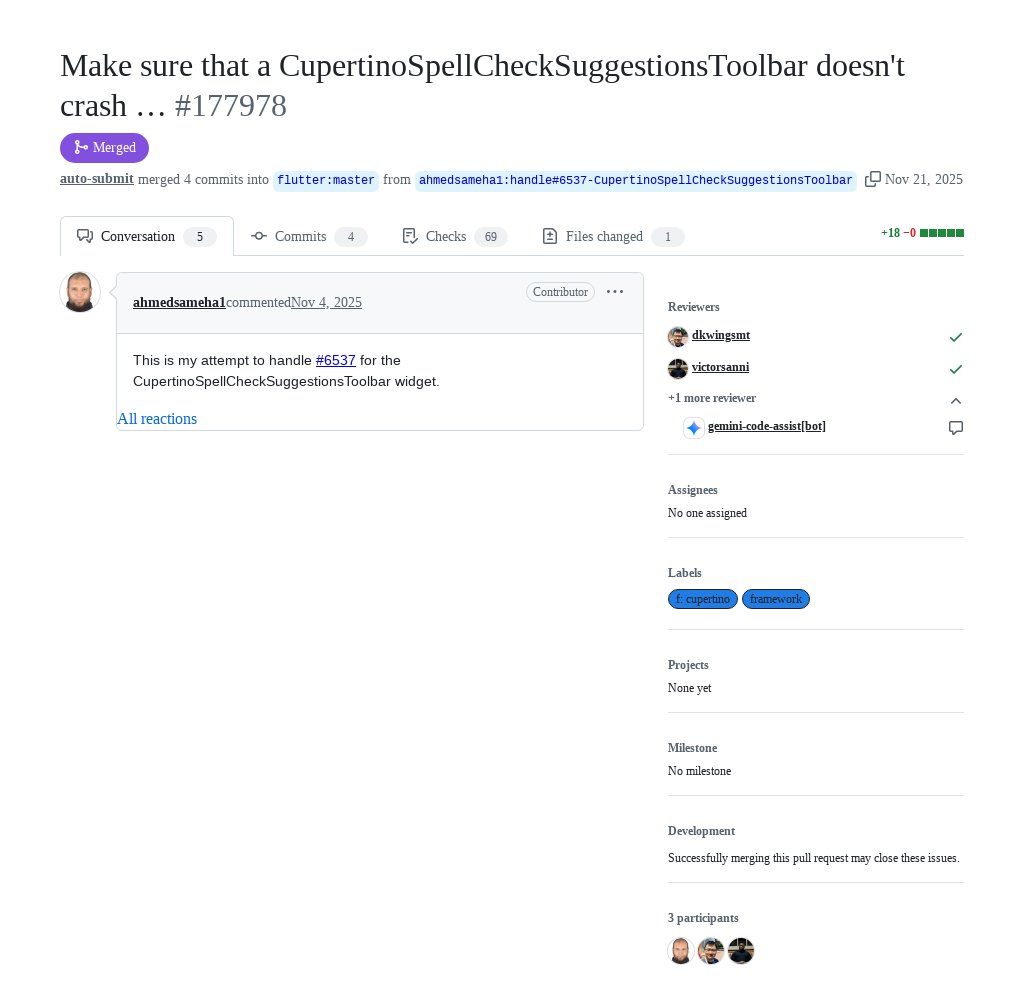 FlutterMerge's tweet image. &quot;Make sure that a CupertinoSpellCheckSuggestionsToolbar doesn&apos;t crash …&quot; by Ahmed Mohamed Sameh was merged into #Flutter master github.com/flutter/flutte…