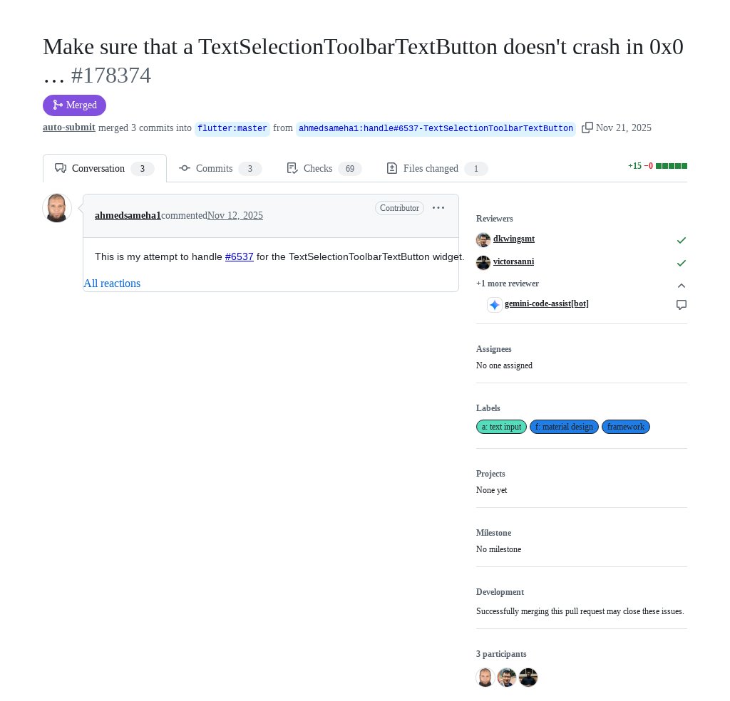 FlutterMerge's tweet image. &quot;Make sure that a TextSelectionToolbarTextButton doesn&apos;t crash in 0x0 …&quot; by Ahmed Mohamed Sameh was merged into #Flutter master github.com/flutter/flutte…