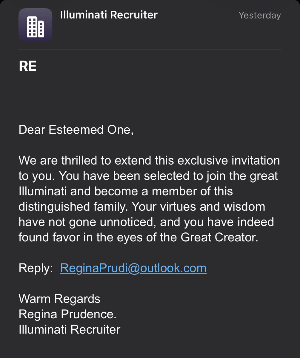 Behold, I have found favor with the Great Creator, and He is inviting me to join the great Illuminati.

Sounds very legit, isn't it?