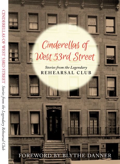 Cinderellas of West 53rd Street: Stories from the Legendary Rehearsal Club captures New York City and Broadway history while charting the journey leading to The Rehearsal Club's incorporation in 2019.
Available for purchase through Bear Manor Media and Amazon