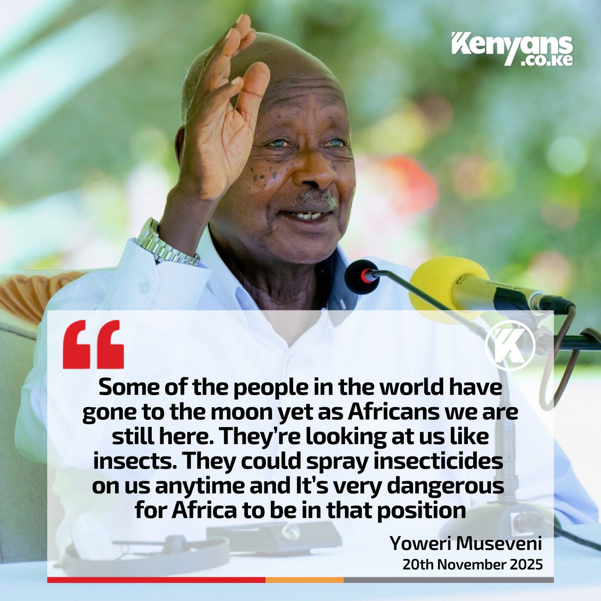 Kenyans's tweet image. Some of the people in the world have gone to the moon yet as Africans we are still here. They’re looking at us like insects - Museveni