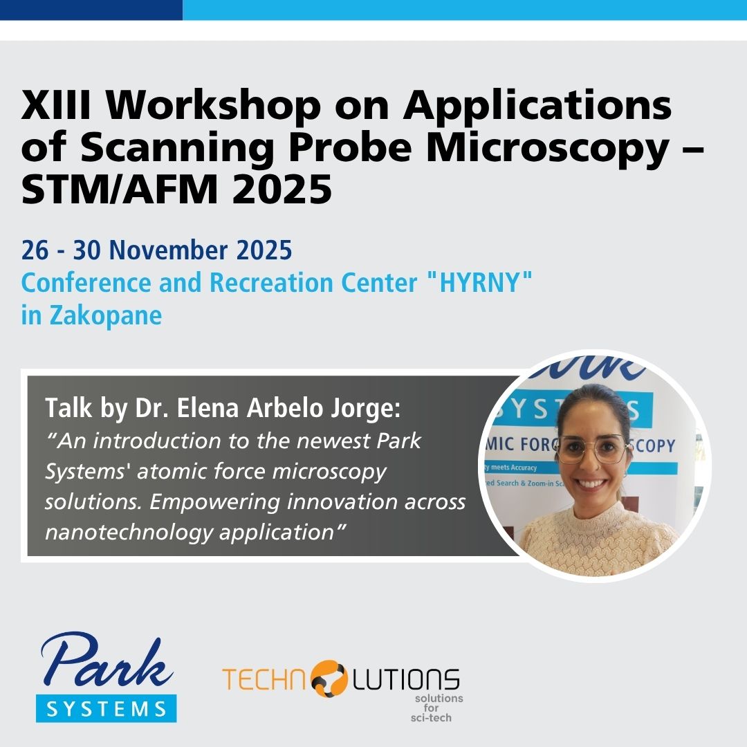 Join Dr. Elena Arbelo and our Polish distributor Technolutions, at the 𝗫𝗜𝗜𝗜 𝗪𝗼𝗿𝗸𝘀𝗵𝗼𝗽 𝗼𝗻 𝗔𝗽𝗽𝗹𝗶𝗰𝗮𝘁𝗶𝗼𝗻𝘀 𝗼𝗳 𝗦𝗰𝗮𝗻𝗻𝗶𝗻𝗴 𝗣𝗿𝗼𝗯𝗲 𝗠𝗶𝗰𝗿𝗼𝘀𝗰𝗼𝗽𝘆 – 𝗦𝗧𝗠/𝗔𝗙𝗠 𝟮𝟬𝟮𝟱. Together they will showcase our latest advancements in #AFM technology