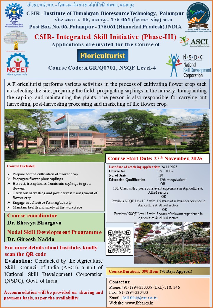 Applications are invited for the course of "Floriculturist" under the CSIR- Integrated Skill Initiative (Phase-III). For more details, kindly visit the link:
ihbt.res.in/.../csir-integ…
<a href="/CSIR_IND/">CSIR, India</a>
<a href="/CsirSkill/">CSIR Integrated Skill Initiative (Official)</a>
<a href="/NSDCIndia/">NSDC India</a>
<a href="/DrSudeshKumarY1/">Dr Sudesh Kumar Yadav</a>
<a href="/AgriGoI/">Agriculture INDIA</a>