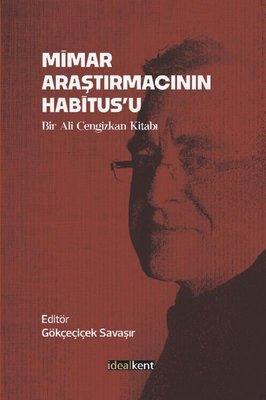 Prof. Dr. Ali Cengizkan’ın çok katmanlı üretimlerine, araştırmacı, öğretici, eleştirmen ve şair kimliğine bir saygı duruşu niteliği taşıyan “Mimar Araştırmacının Habitus’u – Bir Ali Cengizkan Kitabı” İdealKent yayınlarından çıktı.

Detaylı bilgi:  yapidergisi.com/mimar-arastirm…