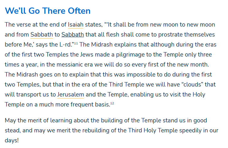 They always tell you. This is from an article on Chabad.org 'Messiah &amp; the Third Temple'. 

These "clouds" are google clouds, you will be login onto the Temple on the first of each month to check in and make sure you are obeying the cults Noahide Laws. You will be