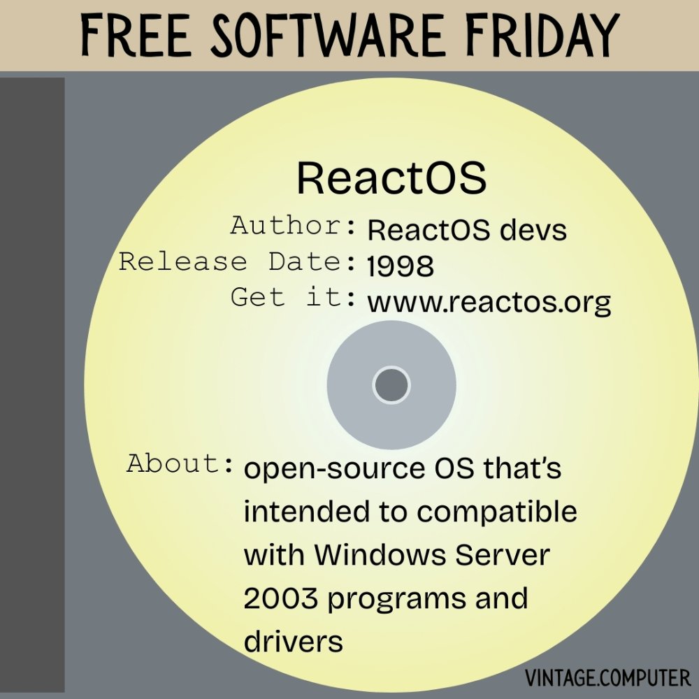 realvintagecomp's tweet image. 🆓💿 Free Software Friday!
This week’s spotlight: 𝗥𝗲𝗮𝗰𝘁𝗢𝗦 — a free, open-source operating system aiming for full compatibility with Windows Server 2003 programs and drivers. 🖥️
Learn more: reactos.org 
#VintageComputer #FreeSoftwareFriday #ReactOS #OpenSource