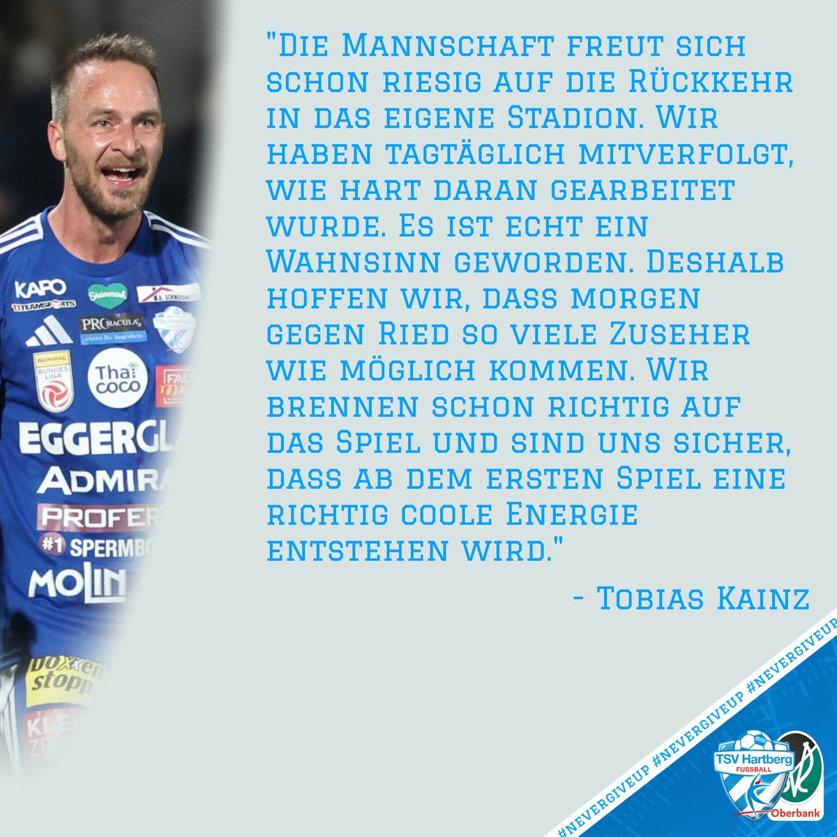 tsv_hartberg's tweet photo. 💬 "Wir brennen schon richtig auf das Spiel und sind uns sicher, dass ab dem ersten Spiel eine richtig coole Energie entstehen wird." sagt unser Mittelfeldspieler Tobias Kainz vor dem morgigen Heimspiel gegen Ried.
ALLE INS STADION 💙
#htbsvr #forzatsv #nevergiveup https://t.co/EcRkWANqt0