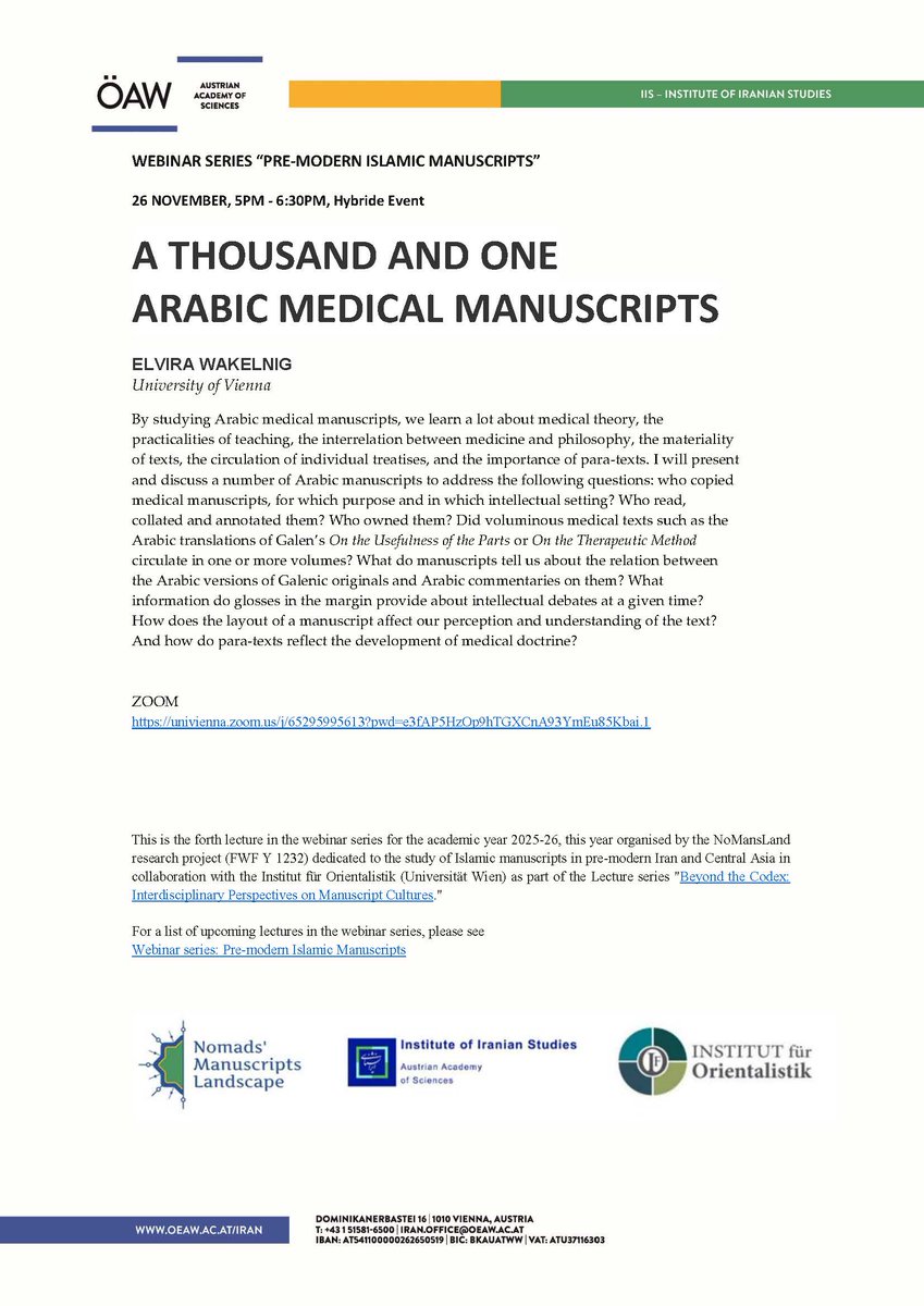 NEXT WEEK
Hybrid Lecture 26.11 5pm CET 
Dr. Elvira Wakelnig (University of Vienna): "A Thousand and One Arabic Medical Manuscripts"
@FWF <a href="/NoMansLand_OEAW/">Nomads’ Manuscripts Landscape</a> <a href="/ya_OeAW/">Young Academy OeAW</a> <a href="/iranshenasi/">ifi_oeaw</a>
<a href="/oeaw/">Austrian Academy of Sciences</a> 
Location: 
Campus of the Uni. Vienna Auditorium (Hof 4.1)   
online:
univienna.zoom.us/j/65295995613?…