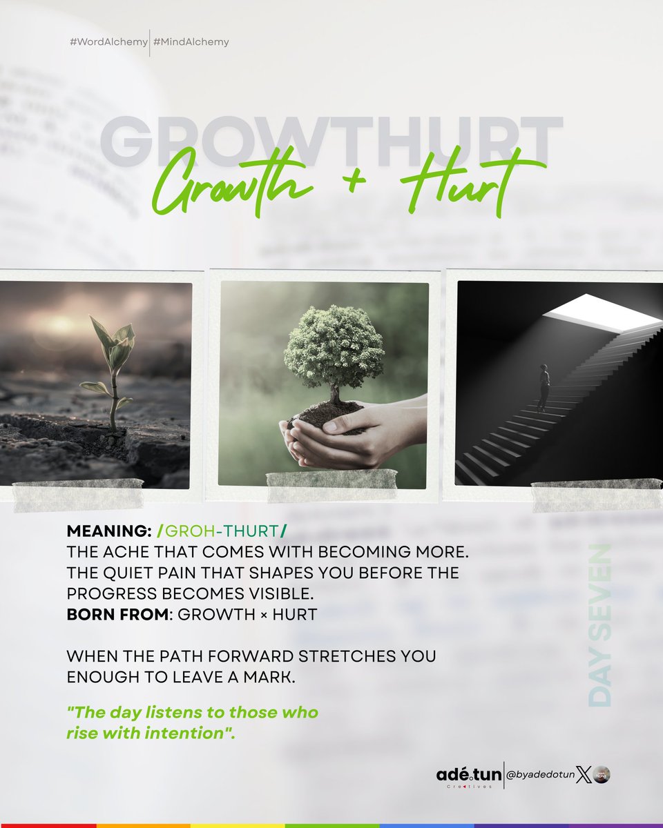 byadedotun's tweet image. Day 7
GROWTHURT-the ache you feel when life is stretching you into someone larger than your old self can handle.
Progress isn’t always soft. Sometimes it hurts first.
Growth × Hurt.
Another entry in my #WordAlchemy series.
#Wordfusion