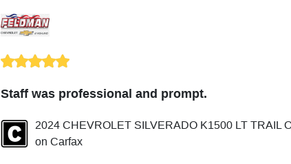 We just received a great review on Carfax. Thank you 2024 CHEVROLET SILVERADO K1500 LT TRAIL Owner!