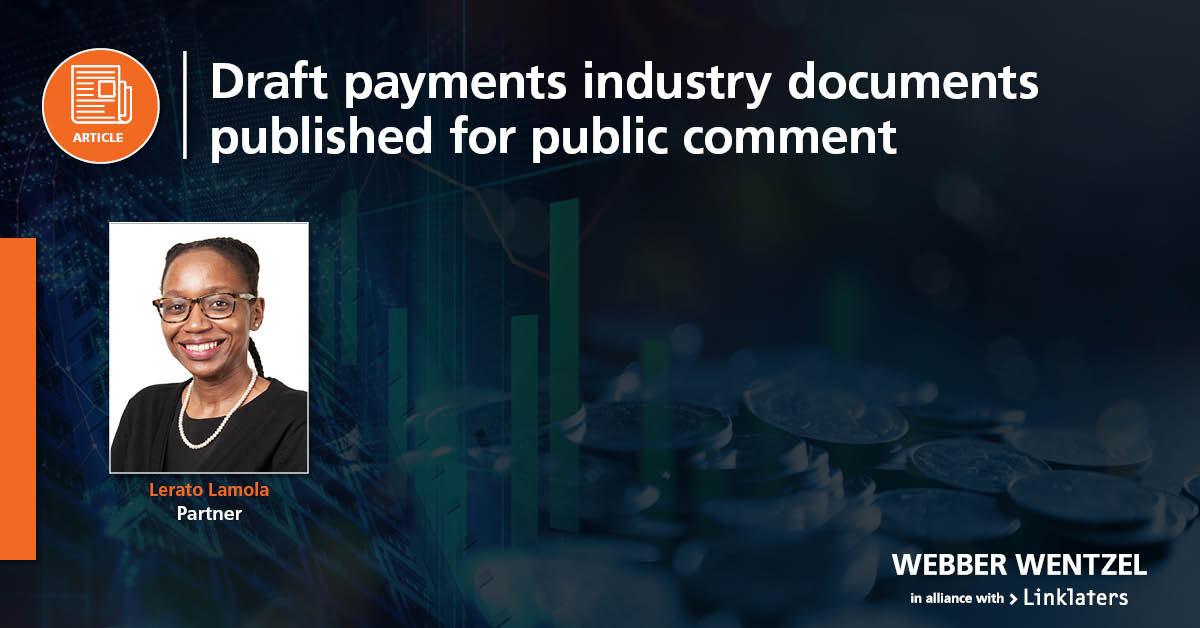 In meeting its policy commitments and addressing the regulatory amendments required to implement the Payments Ecosystem Modernisation Programme, the South African Reserve Bank published two draft documents for public comment. Lerato Lamola unpacks what these revised drafts mean