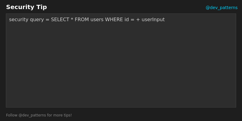 Dev_Patterns's tweet image. What&apos;s wrong with this code?

```security
query = &quot;SELECT * FROM users WHERE id = &quot; + userInput
``` #Security #CodeChallenge #Programming #TechTwitter