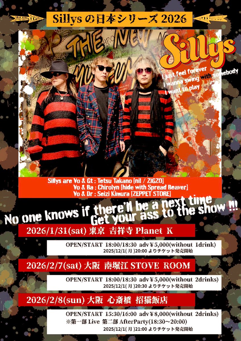 奇跡のスリーピースパンクバンド『Sillys 』2026新春！東阪ツアー決定‼️

－Sillys member－
・Vo＆Gt：髙野哲【nil／ZIGZO】
・Vo＆Ba：Chirolyn【hide with Spread Beaver】
・Vo＆Drs：木村世治【ZEPPET STORE】
ーーーーーーーーーーーーーーーーーーー

【Sillysの日本シリーズ2026】