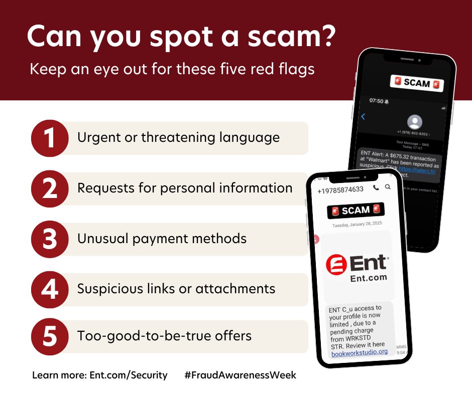 Fraud Awareness Week is wrapping up! 👀

Here are 5 red flags to watch for:
1️⃣ Urgent language
2️⃣ Requests for personal info
3️⃣ Unusual payment methods
4️⃣ Suspicious links
5️⃣ Too-good-to-be-true offers

Stay alert! Learn more: Ent.com/security #FraudAwarenessWeek
