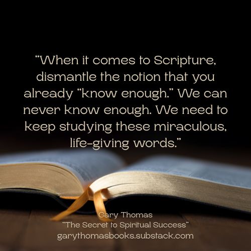 garyLthomas's tweet image. “When it comes to Scripture, dismantle the notion that you already “know enough.” We can never know enough. We need to keep studying these miraculous, life-giving words.” Gary Thomas from &quot;The Secret to Spiritual Success,&quot; on Substack.  buff.ly/6kiknW9

#garythomas