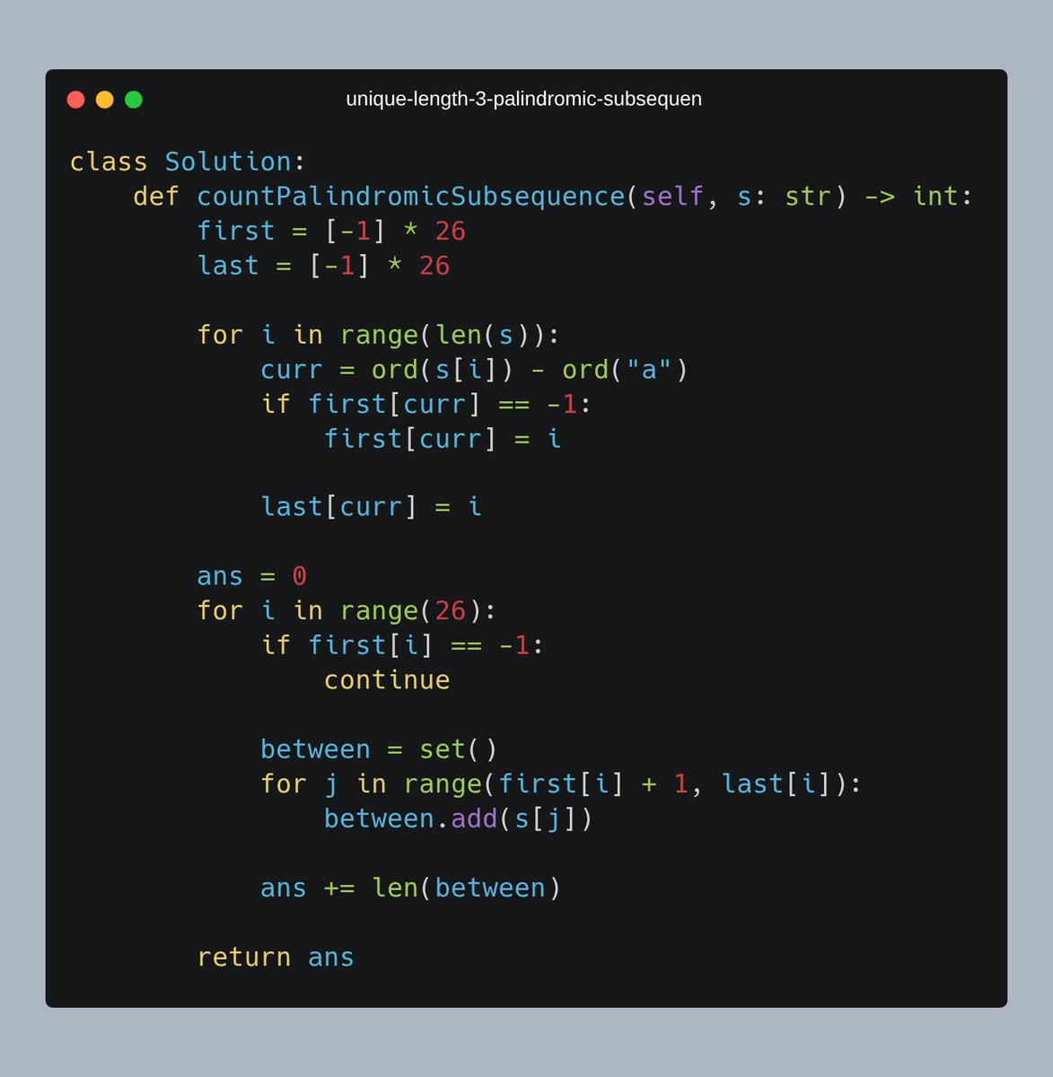 piyushmalik34's tweet image. Day 49 of #100daysofcoding: 🔍 Unique Length 3 Palindromic Subsequences!  
🎯 Tracks first &amp;amp; last positions of characters, counting distinct middle chars between them  
⏱️ O(n) time, O(1) space (fixed alphabet) – efficient and straightforward! 🚀 #learninpublic