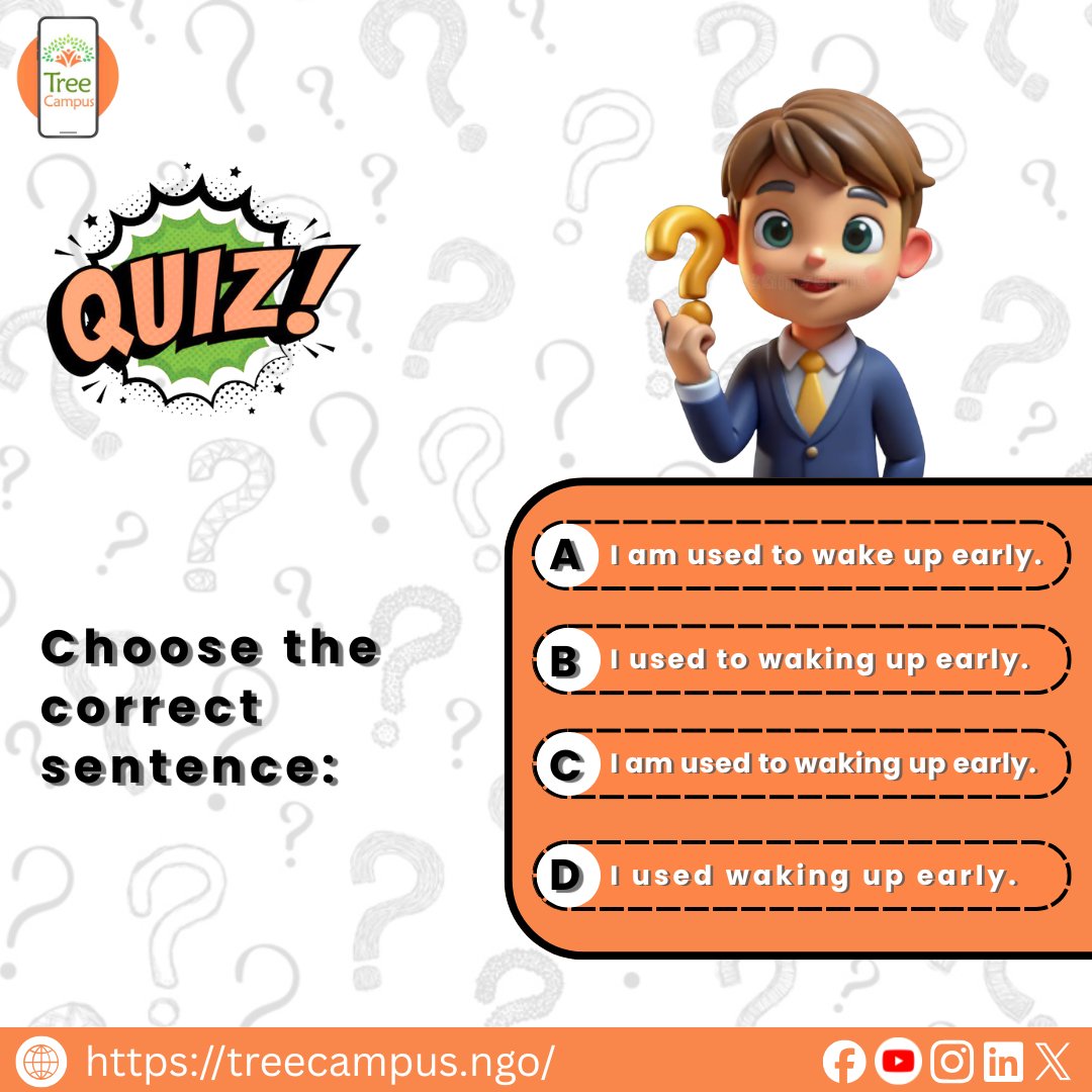 Treecampus1's tweet image. ❓ QUIZ TIME! Can You Spot the Correct Sentence? 🧠✨

Many people say “I am used to wake up early” – but is it really correct? 🤔❌

📲 Start learning English for FREE!

👉 linktr.ee/Treecampus_Aca…
👉 App Link: play.google.com/store/apps/det…

#Treecampus #QuizTime #EnglishQuiz