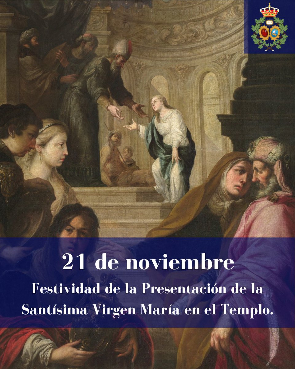 FESTIVIDADES 

21 de noviembre, Festividad de la Presentación de la Santísima Virgen en el Templo.