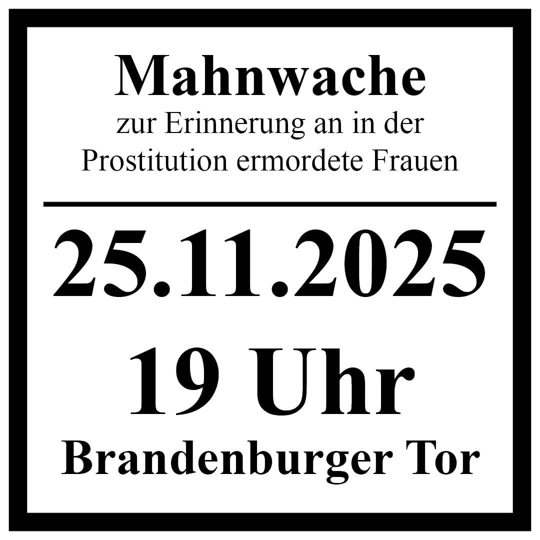 Am 25. November findet der internationale Aktionstag zur Beseitigung von Gewalt gegen Frauen statt. Gemeinsam mit #sisters_berlin erinnert unsere Berliner Städtegruppe #frauenrechte_berlin mit einer Mahnwache an die vielen Frauen, die in der Prostitution ermordet wurden. 
1-X