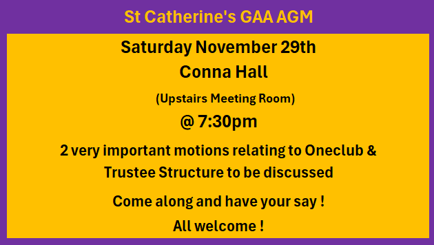 Final Reminder!

Our GAA Club AGM takes place tomorrow Saturday 29th Nov in Conna Hall at 7:30pm

2 important motions on OneClub &amp; Trustee Model to be discussed.

All members requested to attend &amp; have your say at this very important meeting!
