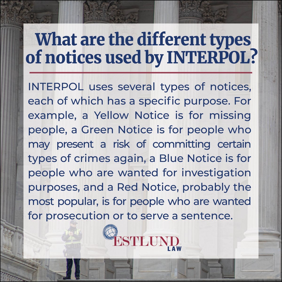 What are the different types of notices used by INTERPOL?  #MichelleEstlund  has a proven track record of success with #INTERPOL cases, and she uses that knowledge every day to help clients get their lives back. info@estlundlaw.com